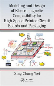 Modeling and Design of Electromagnetic Compatibility for High-Speed Printed Circuit Boards and Packaging by Xing-Chang Wei, 9781138033566