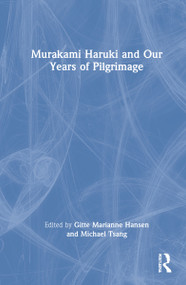 Murakami Haruki and Our Years of Pilgrimage by Gitte Marianne Hansen, Michael Tsang, 9780367181406