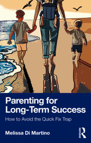 Parenting for Long-Term Success (How to Avoid the Quick Fix Trap) by Melissa Di Martino, 9781041380306