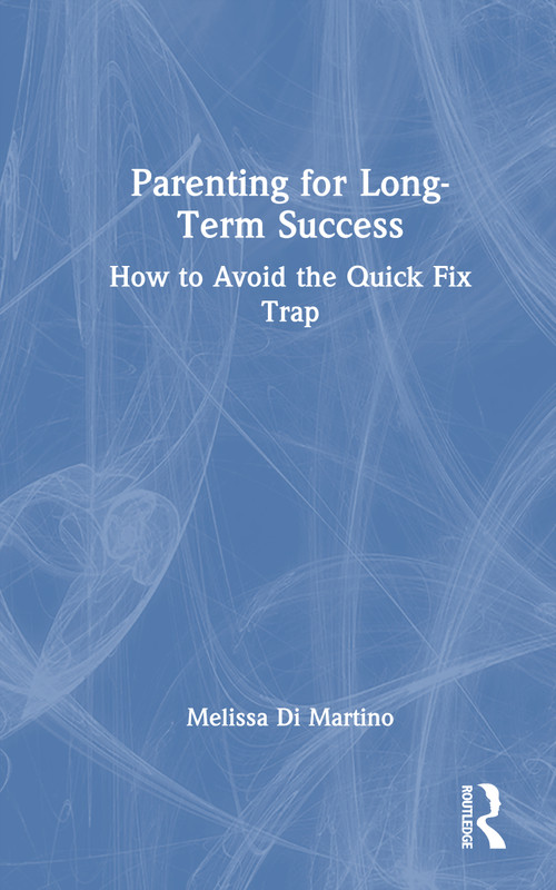 Parenting for Long-Term Success (How to Avoid the Quick Fix Trap) by Melissa Di Martino, 9781041380313