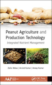Peanut Agriculture and Production Technology (Integrated Nutrient Management) by Zafar Abbas, Arvind Kumar, Anoop Kumar, 9781771886130
