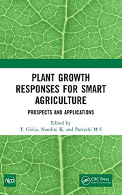 Plant Growth Responses for Smart Agriculture (Prospects and Applications) by T. Girija, Nandini K., Parvathi M S, 9781032158099