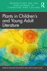 Plants in Children's and Young Adult Literature by Melanie Duckworth, Lykke Guanio-Uluru, 9781032066349