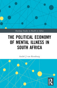 The Political Economy of Mental Illness in South Africa by André J van Rensburg, 9780367192631
