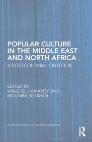 Popular Culture in the Middle East and North Africa (A Postcolonial Outlook) by Walid El Hamamsy, Mounira Soliman, 9780415509725