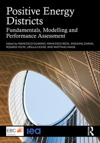 Positive Energy Districts (Fundamentals, Modelling and Performance Assessment) by Francesco Guarino, Francesco Reda, Xingxing Zhang, Rosaria Volpe, Ursula Eicker, Matthias Haase, 9781041162902