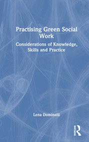 Practising Green Social Work (Considerations of Knowledge, Skills and Practice) by Lena Dominelli, 9781041090229