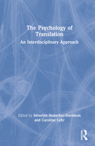 The Psychology of Translation (An Interdisciplinary Approach) by Séverine Hubscher-Davidson, Caroline Lehr, 9780367690625