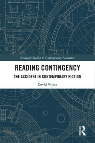 Reading Contingency (The Accident in Contemporary Fiction) by David Wylot, 9780367441418