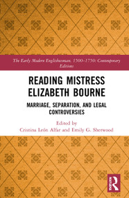 Reading Mistress Elizabeth Bourne (Marriage, Separation, and Legal Controversies) by Cristina León Alfar, Emily G. Sherwood, 9780367700362