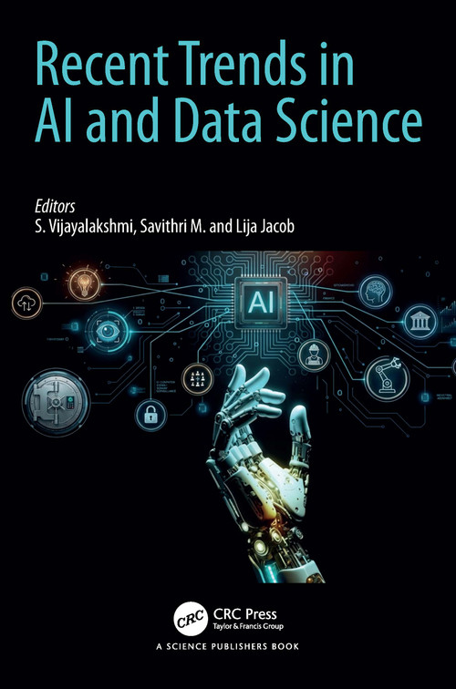 Recent Trends in AI and Data Science by S. Vijayalakshmi, Savithri M., Lija Jacob, 9781041052937