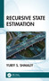 Recursive State Estimation by Yuriy S. Shmaliy, 9781041286134