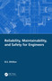 Reliability, Maintainability, and Safety for Engineers by B.S. Dhillon, 9780367352653