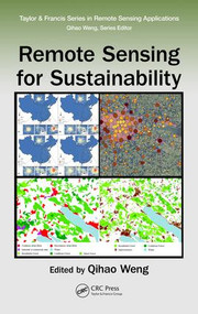 Remote Sensing for Sustainability by Qihao Weng, 9781498700719