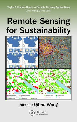 Remote Sensing for Sustainability by Qihao Weng, 9781498700719