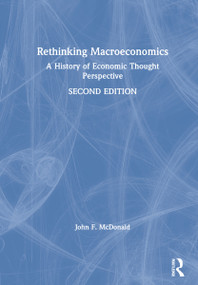 Rethinking Macroeconomics (A History of Economic Thought Perspective) by John F. McDonald, 9780367763589