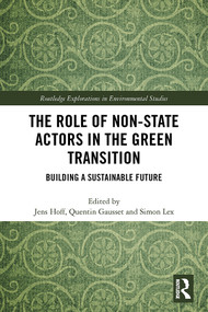 The Role of Non-State Actors in the Green Transition (Building a Sustainable Future) by Jens Hoff, Quentin Gausset, Simon Lex, 9780367235598