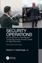 Security Operations (An Introduction to Planning and Conducting Private Security Details for High-Risk Areas) by Robert Deatherage, Jr., 9780367686833