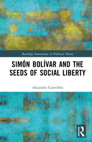 Simón Bolívar and the Seeds of Social Liberty by Alejandro Castrillón, 9781041430872