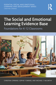 The Social and Emotional Learning Evidence Base (Foundations for K-12 Classrooms) by Christina Cipriano, Sophie P. Barnes, Michael F. McCarthy, 9781041160809