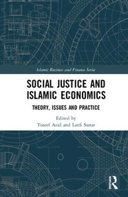 Social Justice and Islamic Economics (Theory, Issues and Practice) by Toseef Azid, Lutfi Sunar, 9781138558816
