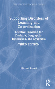 Supporting Disorders of Learning and Co-ordination (Effective Provision for Dyslexia, Dysgraphia, Dyscalculia, and Dyspraxia) by Michael Farrell, 9781032012735