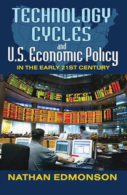 Technology Cycles and U.S. Economic Policy in the Early 21st Century by Talcott Parsons, Nathan Edmonson, 9781412843058