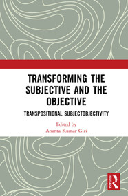 Transforming the Subjective and the Objective (Transpositional Subjectobjectivity) by Ananta Kumar Giri, 9781041377436