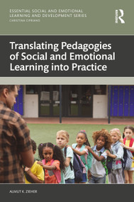 Translating Pedagogies of Social and Emotional Learning into Practice by Almut K. Zieher, 9781041160786