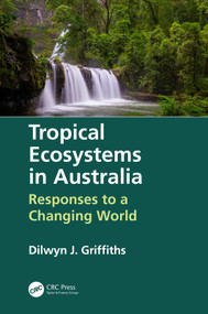 Tropical Ecosystems in Australia (Responses to a Changing World) by Dilwyn Griffiths, 9780367365080