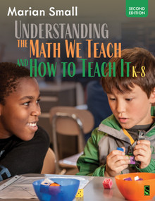 Understanding the Math We Teach and How To Teach It, K-8 by Marian Small, 9781041340553