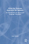 Using the Systems Approach for Aphasia (An Introduction for Speech and Language Therapists) by Susie Hayden, 9781032014388