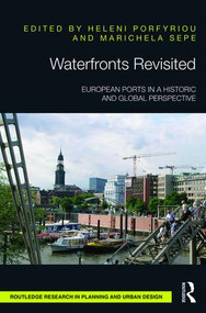 Waterfronts Revisited (European ports in a historic and global perspective) by Heleni Porfyriou, Marichela Sepe, 9781138638433