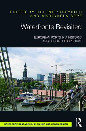 Waterfronts Revisited (European ports in a historic and global perspective) by Heleni Porfyriou, Marichela Sepe, 9781138638433