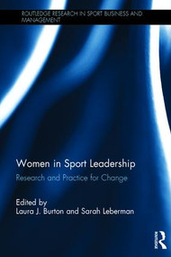 Women in Sport Leadership (Research and practice for change) by Laura J. Burton, Sarah Leberman, 9781138686168