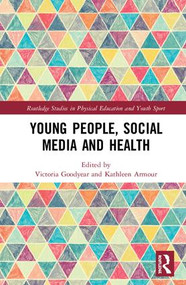 Young People, Social Media and Health by Victoria Goodyear, Kathleen Armour, 9781138493957