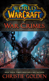 World of Warcraft: War Crimes by Christie Golden, 9781668286708