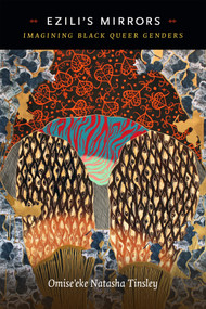 Ezili's Mirrors (Imagining Black Queer Genders) by Omise'eke Natasha Tinsley, 9780822370307