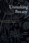 Unmaking Botany (Science and Vernacular Knowledge in the Colonial Philippines) by Kathleen Cruz Gutierrez, 9781478028277