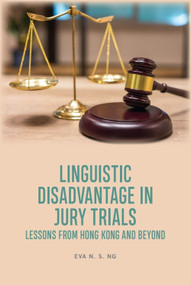 Linguistic Disadvantage in Jury Trials (Lessons from Hong Kong and Beyond) by Eva N.S. Ng, 9781399510707