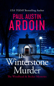 The Winterstone Murder (An Unconventional Forensic Mystery) by Paul Austin Ardoin, 9781036715748