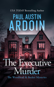 The Executive Murder (An Unconventional Forensic Mystery) by Paul Austin Ardoin, 9781036715779