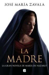La madre / The Mother (Spanish Edition) by José María Zavala, 9788466685368