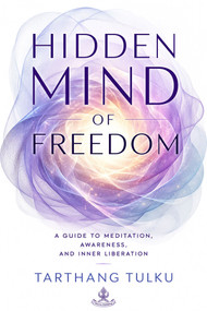 Hidden Mind of Freedom (A Guide to Meditation, Awareness, and Inner Liberation) by Tarthang Tulku, 9780898004243