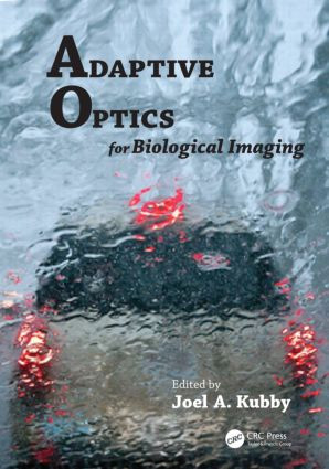 Adaptive Optics for Biological Imaging by Joel A Kubby, 9781439850183