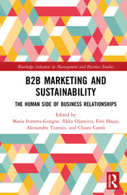 B2B Marketing and Sustainability (The Human Side of Business Relationships) by Maria Ivanova-Gongne, Ilkka Ojansivu, Eini Haaja, Alessandra Tzannis, Chiara Cantù, 9781041031352