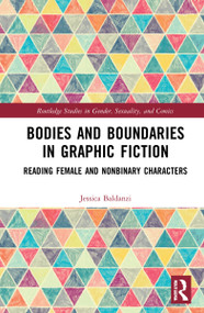 Bodies and Boundaries in Graphic Fiction (Reading Female and Nonbinary Characters) by Jessica Baldanzi, 9780367679477