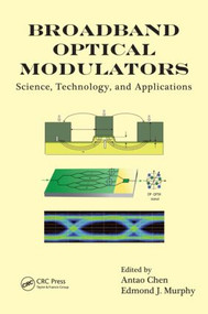 Broadband Optical Modulators (Science, Technology, and Applications) by Antao Chen, Edmond Murphy, 9781439825068