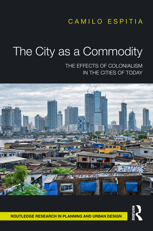 The City as a Commodity (The Effects of Colonialism in the Cities of Today) by Camilo Espitia, 9781041106296