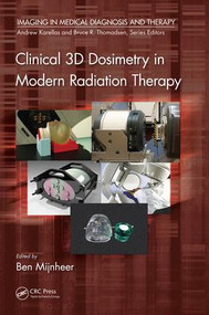 Clinical 3D Dosimetry in Modern Radiation Therapy by Ben Mijnheer, 9781482252217